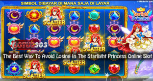 The Best Way To Avoid Losing In The Starlight Princess Online Slot